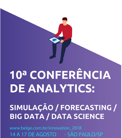 Décima Conferência Internacional de Analytics: Simulação / Forecasting / Big Data / Data Science www.belge.com.br/innovation_2018 14 a 17 de agosto - São Paulo/SP
